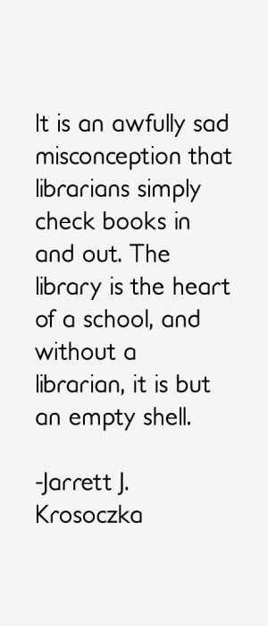 heart of a school and without a librarian it is but an empty shell