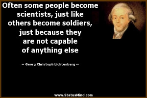 ... of anything else - Georg Christoph Lichtenberg Quotes - StatusMind.com
