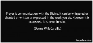 Prayer is communication with the Divine. It can be whispered or ...