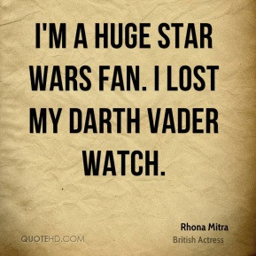 huge Star Wars fan. I lost my Darth Vader watch.