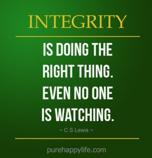 Positive Quote: Integrity is doing the right thing. even no one is ...