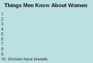 THINGS MEN KNOW ABOUT WOMEN . . .