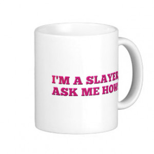 Buffy - I'm a Slayer, ask me how! Classic White Coffee Mug
