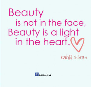 Beauty Is Not In The Face Beauty Is a Light In the Heart ~Beauty Quote