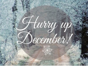 Hurry up December
