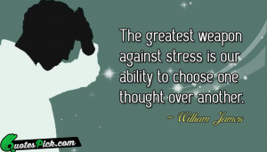 our greatest weapon against stress william james quotes sayings