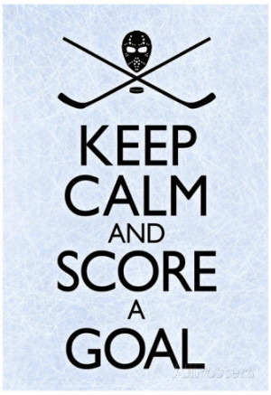 Keep Calm and Score a Goal Hockey Poster Poster