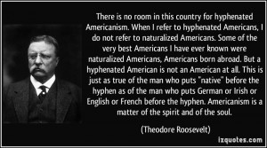 in this country for hyphenated Americanism. When I refer to hyphenated ...