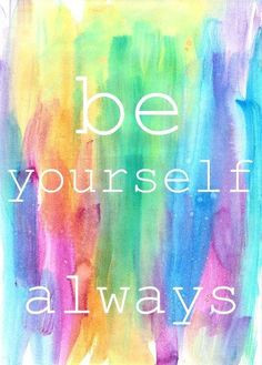 be yourself always. #quotes More