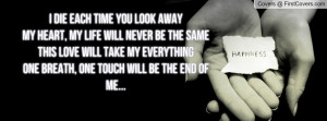 ... will take my everything One breath, one touch will be the end of me