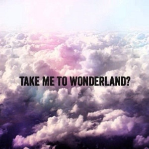 take me to wonderland | Tumblr