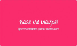 Cheer Quotes / BASE ME MAYBE! #cheerquotes #cheerleading #cheer # ...