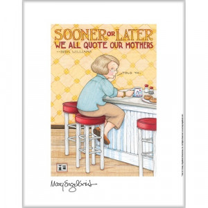 Sooner or later we all quote our mothers. Bern Williams -painting by ...