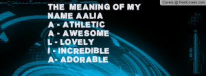 THE MEANING OF MY NAME AALIAA - ATHLETICA - AWESOMEL - LOVELYI ...