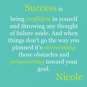 Success is being confident in yourself and throwing any thought of ...