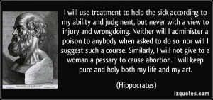 will use treatment to help the sick according to my ability and ...