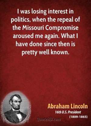 was losing interest in politics, when the repeal of the Missouri ...