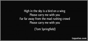 High in the sky is a bird on a wing Please carry me with you Far far ...