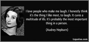 make me laugh. I honestly think it's the thing I like most, to laugh ...