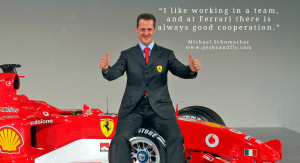Michael Schumacher quotes I like working in a team, and at Ferrari ...