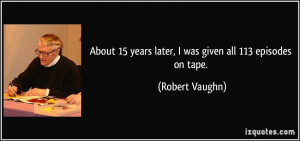 More Robert Vaughn Quotes