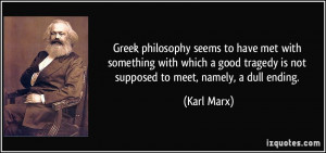 Greek philosophy seems to have met with something with which a good ...