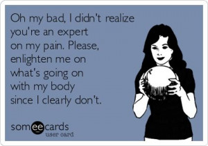 ... , enlighten me on what's going on with my body since I clearly don't