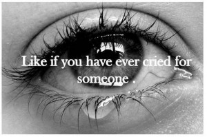 cried for someone, cute, love, pretty, quote, quotes, someone, tears