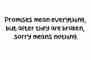 ... Mean Everything But After They Are Broken, Sorry Means Nothing
