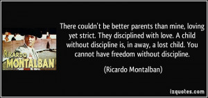 be better parents than mine, loving yet strict. They disciplined ...