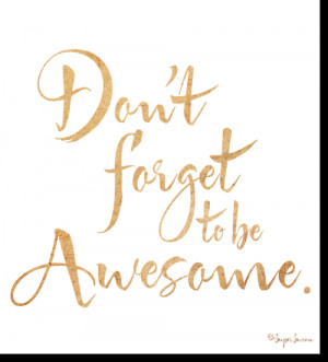 Have An Awesome Day Quotes Quote of the day: be awesome