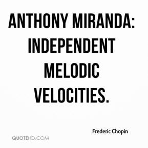 Frederic Chopin - Anthony Miranda: Independent Melodic Velocities.