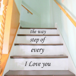 Wall Decals Quotes I love you every step of the way STAIRCASE Quote ...