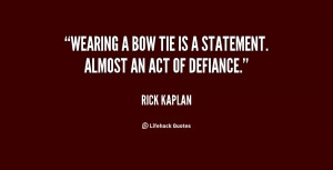 quote-Rick-Kaplan-wearing-a-bow-tie-is-a-statement-21466.png