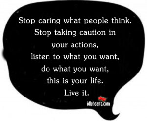 Quotes About Not Caring What People Think Stop caring what people ...