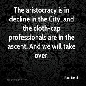 The aristocracy is in decline in the City, and the cloth-cap ...