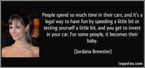 spend so much time in their cars, and it's a legal way to have fun ...