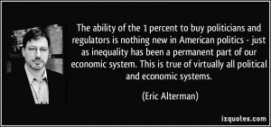 to buy politicians and regulators is nothing new in American politics ...