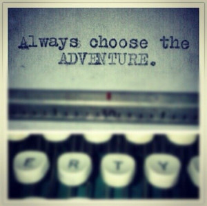 Be adventurous