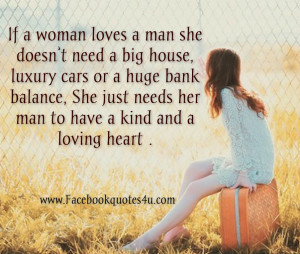 If a woman loves a man she doesn’t need a big house, luxury cars or ...