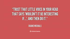 quote-Duane-Michals-trust-that-little-voice-in-your-head-39338.png