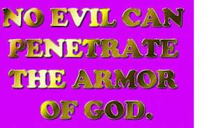 Bible Quote – No Evil can Penetrate the Armor of God