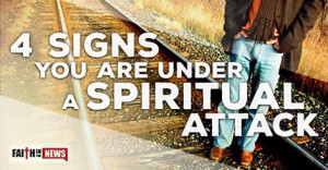 Signs You Are Under a Spiritual Attack