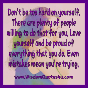 Don’t be too hard on yourself for your mistakes