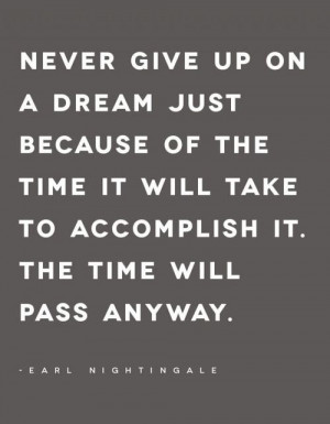 because of the time it will take to accomplish it. The time will pass ...