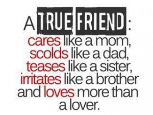 True Friend: Cares like a mom, scolds like a dad, teases like a ...