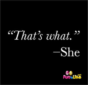thought this picture quote was clever. “That’s what she said.”