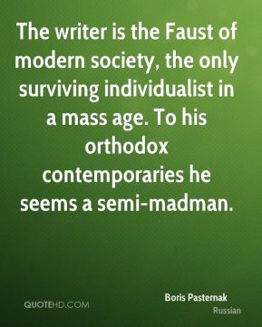 Boris Pasternak - The writer is the Faust of modern society, the only ...