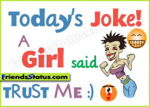 friendsstatus.comA Girl said Trust me - Funny Quotes on Girls