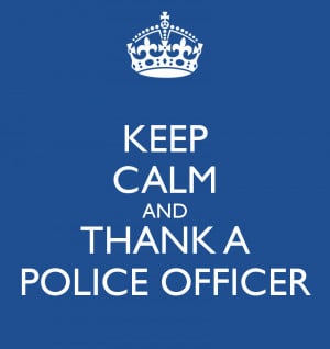 KEEP CALM AND THANK A POLICE OFFICER